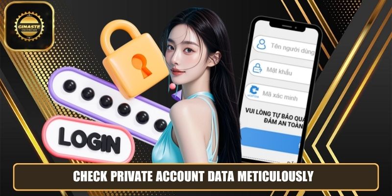 Check private account data meticulously
