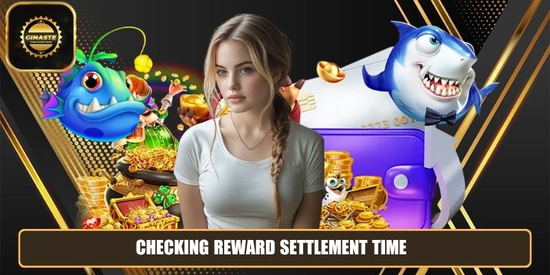 Checking reward settlement time