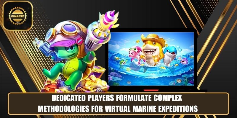 Dedicated players formulate complex methodologies for virtual marine expeditions