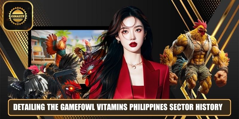 Detailing the gamefowl vitamins Philippines sector history