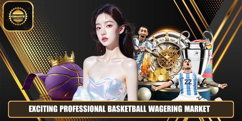 Exciting professional basketball wagering market