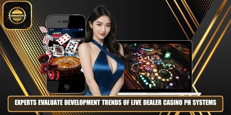 Experts evaluate development trends of live dealer casino PH systems