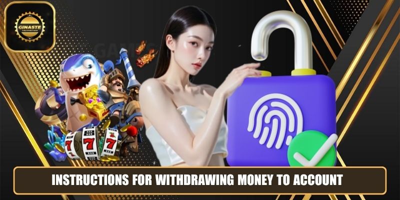 Instructions for withdrawing money to account