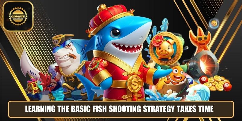 Learning the basic fish shooting strategy takes time