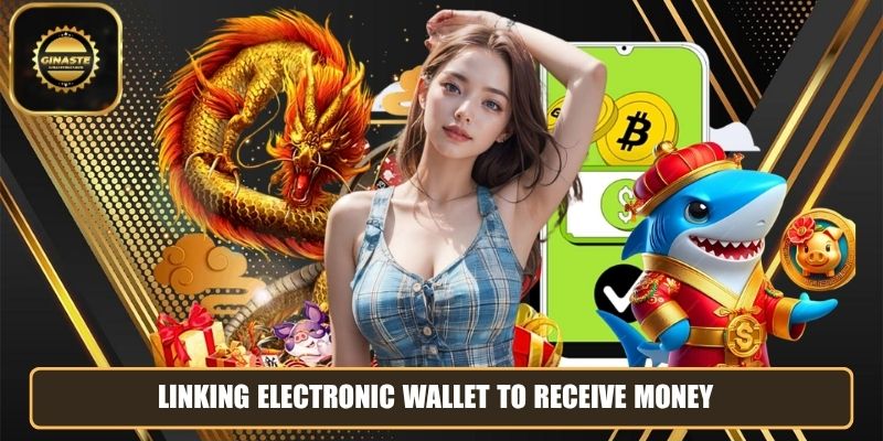Linking electronic wallet to receive money