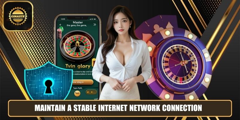 Maintain a stable internet network connection