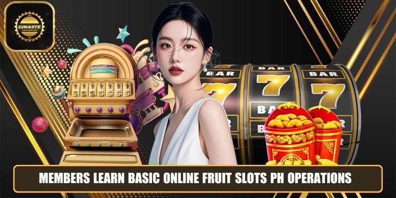 Members learn basic online fruit slots PH operations