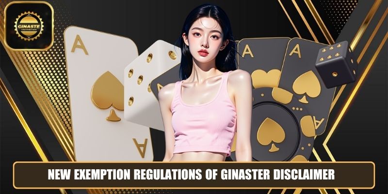 New exemption regulations of GINASTER disclaimer
