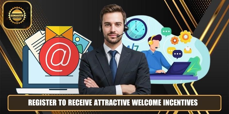Register to receive attractive welcome incentives