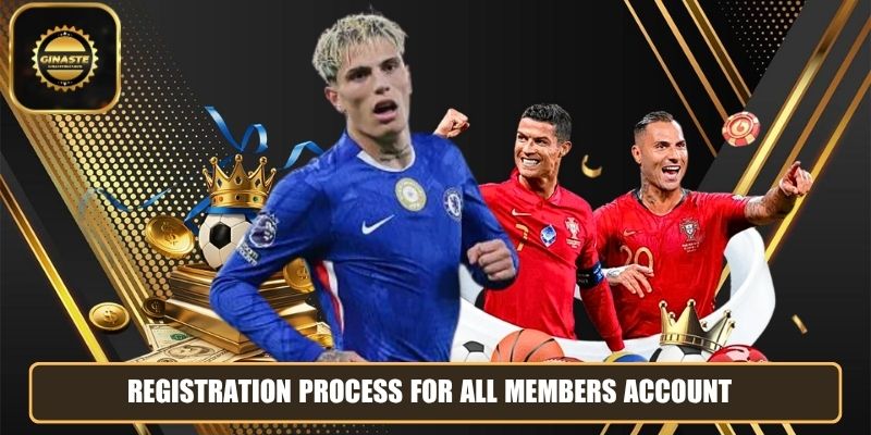 Registration process for all members account