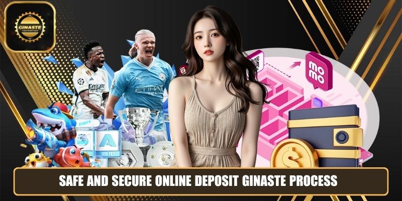 Safe and secure online deposit GINASTE process