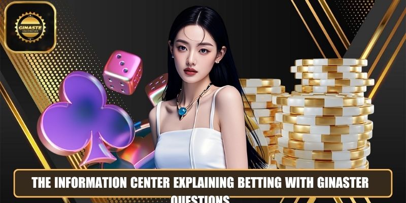 The information center explaining betting with GINASTER questions