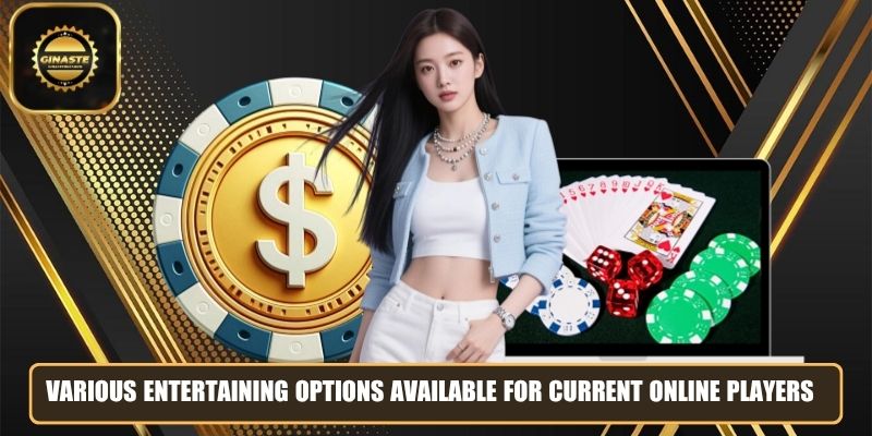 Various entertaining options available for current online players